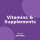 Vitamins & Supplements