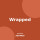 Wrapped