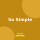 So Simple
